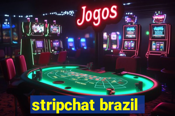 stripchat brazil